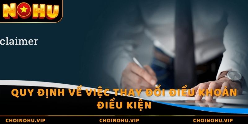 Quy định về việc thay đổi điều khoản điều kiện